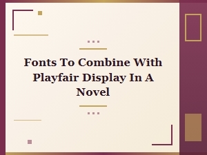 Perfect Fonts to Pair with Playfair Display