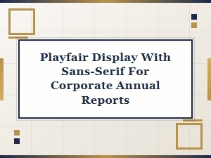 Playfair Display and Sans-Serif for Corporate Reports