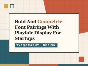 Dynamic Logos with Playfair & Bold Geometric Fonts